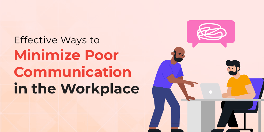 Effective Ways to Minimize Poor Communication in the Workplace