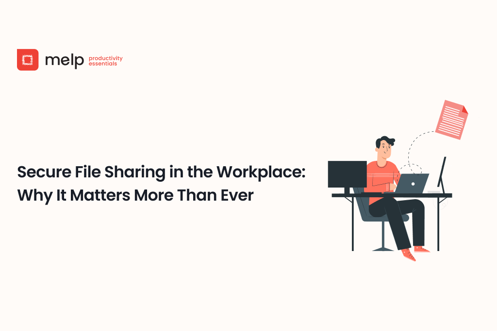 Secure File Sharing in the Workplace: Why It Matters More Than Ever