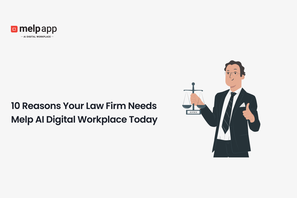 Lawyer using Melp AI digital workplace to organize case files and improve team productivity